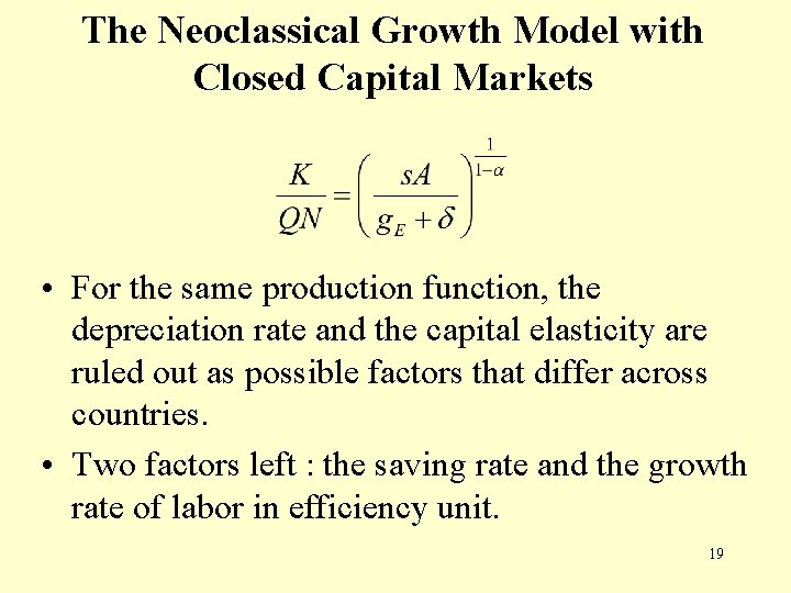 The Neoclassical Growth Model with Closed Capital Markets • For the same production function,