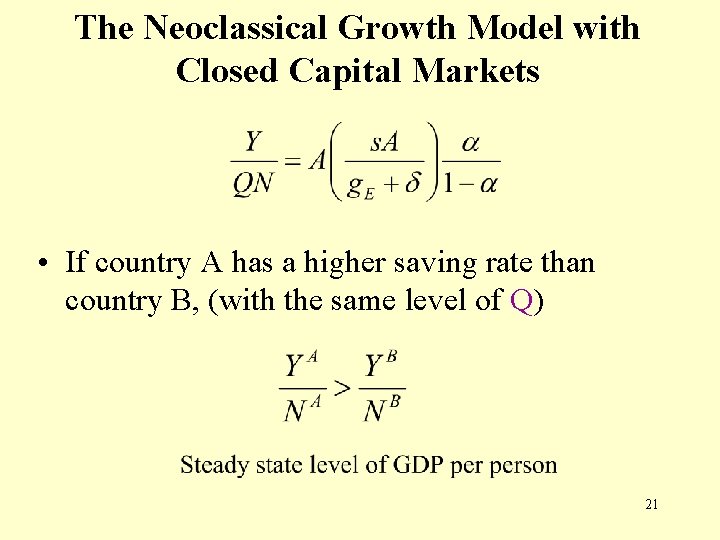 The Neoclassical Growth Model with Closed Capital Markets • If country A has a