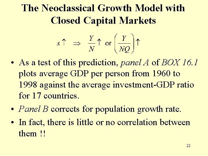 The Neoclassical Growth Model with Closed Capital Markets • As a test of this