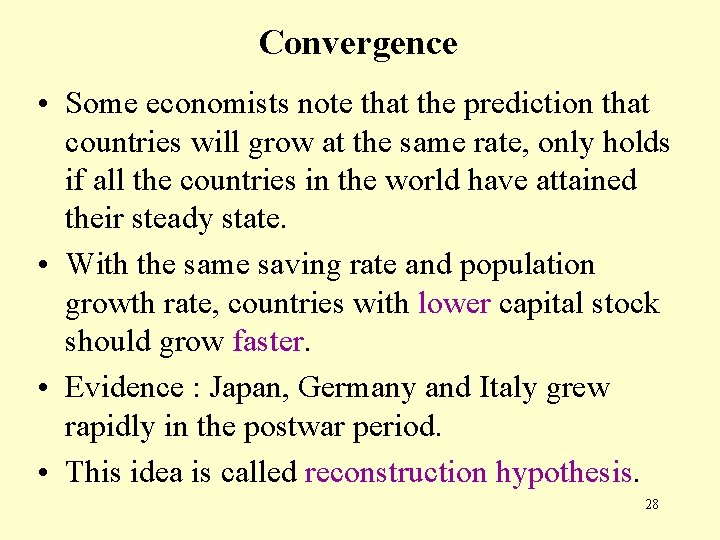 Convergence • Some economists note that the prediction that countries will grow at the