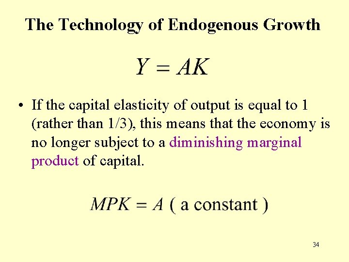 The Technology of Endogenous Growth • If the capital elasticity of output is equal