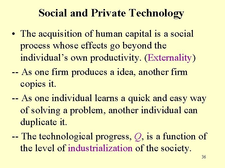 Social and Private Technology • The acquisition of human capital is a social process