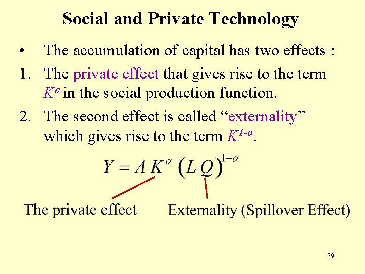 Social and Private Technology • The accumulation of capital has two effects : 1.