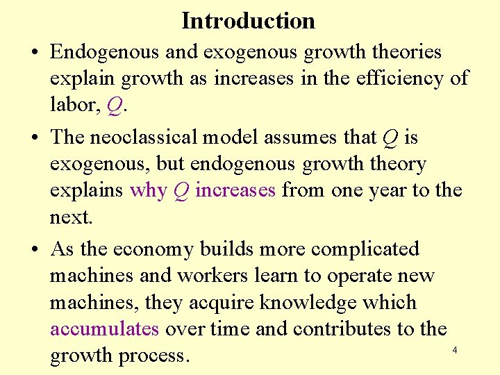 Introduction • Endogenous and exogenous growth theories explain growth as increases in the efficiency