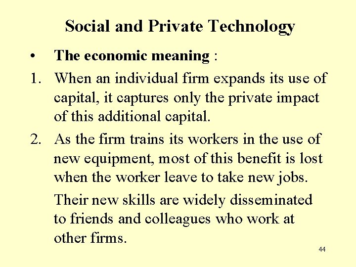 Social and Private Technology • The economic meaning : 1. When an individual firm