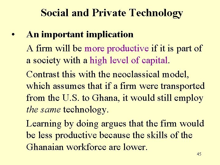 Social and Private Technology • An important implication A firm will be more productive