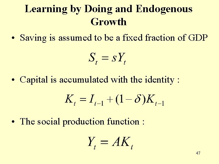 Learning by Doing and Endogenous Growth • Saving is assumed to be a fixed