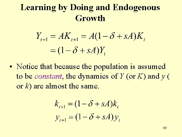 Learning by Doing and Endogenous Growth • Notice that because the population is assumed