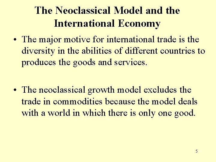The Neoclassical Model and the International Economy • The major motive for international trade