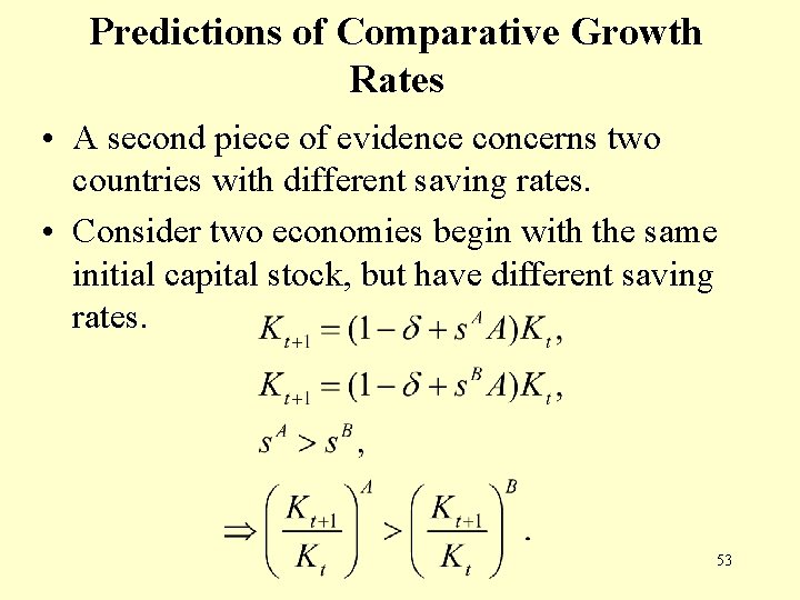 Predictions of Comparative Growth Rates • A second piece of evidence concerns two countries
