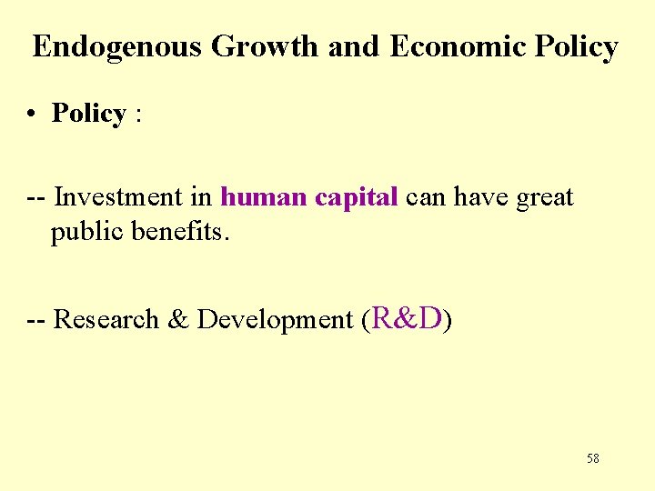 Endogenous Growth and Economic Policy • Policy : -- Investment in human capital can