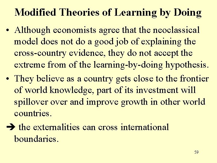 Modified Theories of Learning by Doing • Although economists agree that the neoclassical model