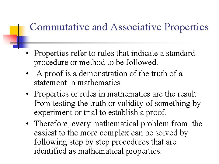 Commutative and Associative Properties • Properties refer to rules that indicate a standard procedure