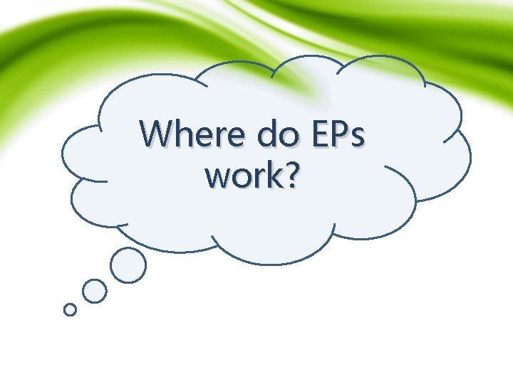 Where do EPs work? 