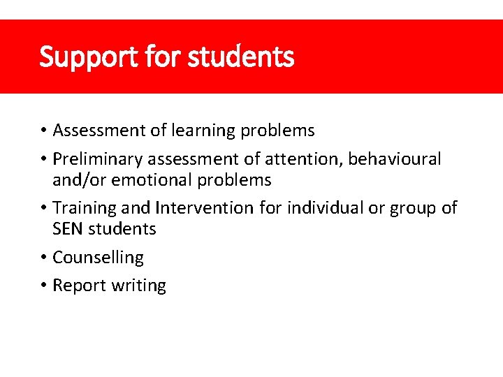 Support for students • Assessment of learning problems • Preliminary assessment of attention, behavioural