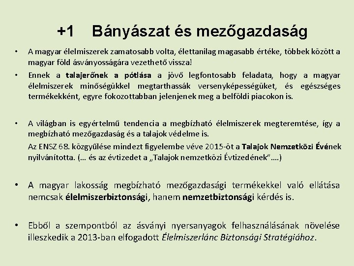 +1 • • Bányászat és mezőgazdaság A magyar élelmiszerek zamatosabb volta, élettanilag magasabb értéke,