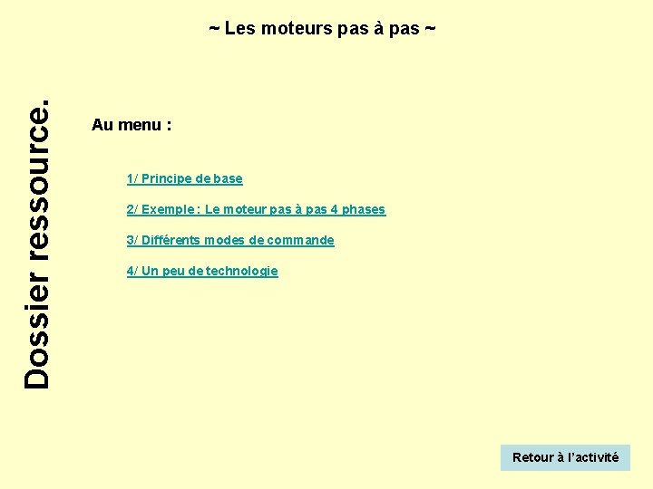 Dossier ressource. ~ Les moteurs pas à pas ~ Au menu : 1/ Principe