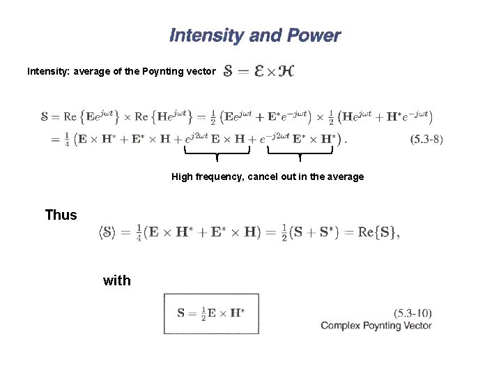 Intensity: average of the Poynting vector High frequency, cancel out in the average Thus