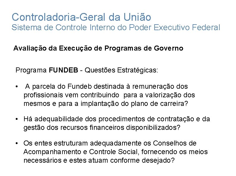 Controladoria-Geral da União Sistema de Controle Interno do Poder Executivo Federal Avaliação da Execução Controladoria-Geral da União Sistema de Controle Interno do Poder Executivo Federal Avaliação da Execução