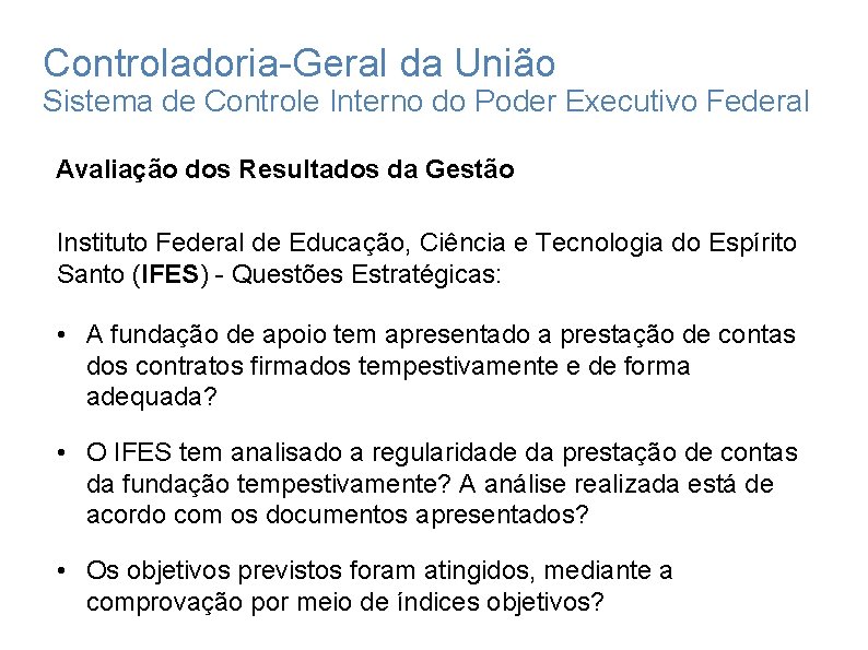 Controladoria-Geral da União Sistema de Controle Interno do Poder Executivo Federal Avaliação dos Resultados Controladoria-Geral da União Sistema de Controle Interno do Poder Executivo Federal Avaliação dos Resultados