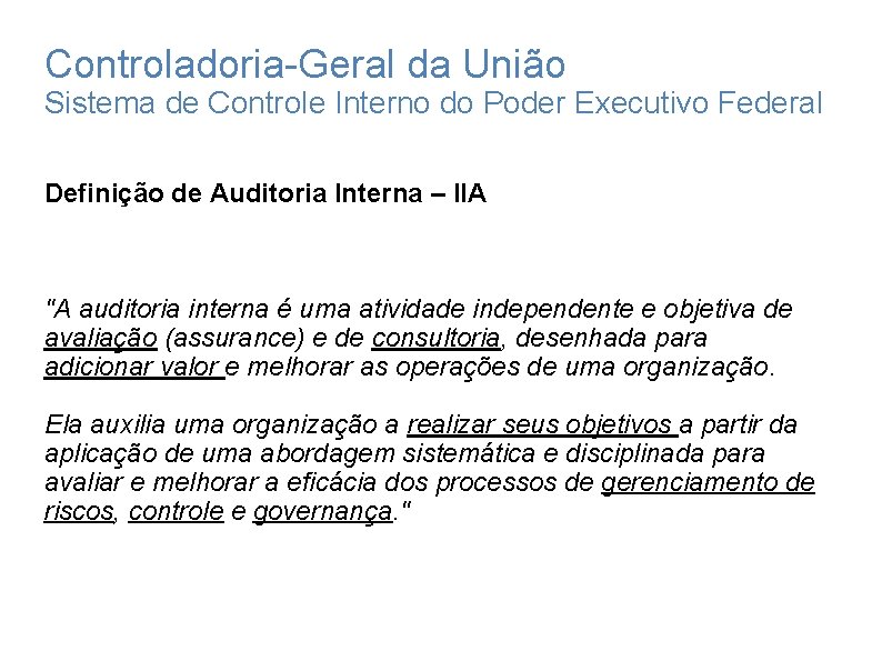 Controladoria-Geral da União Sistema de Controle Interno do Poder Executivo Federal Definição de Auditoria Controladoria-Geral da União Sistema de Controle Interno do Poder Executivo Federal Definição de Auditoria