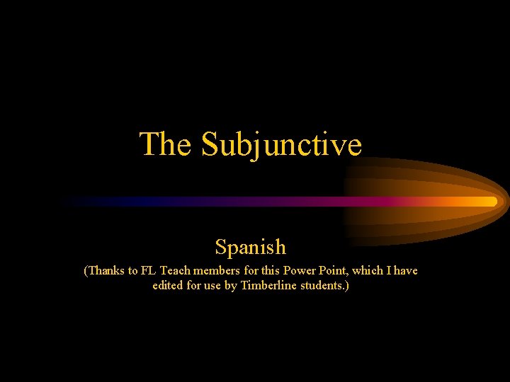 The Subjunctive Spanish (Thanks to FL Teach members for this Power Point, which I
