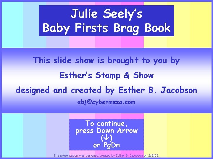 Julie Seely’s Baby Firsts Brag Book This slide show is brought to you by