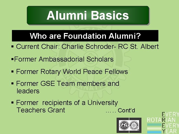 Alumni Basics Who are Foundation Alumni? § Current Chair: Charlie Schroder- RC St. Albert Alumni Basics Who are Foundation Alumni? § Current Chair: Charlie Schroder- RC St. Albert