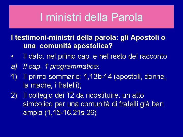 I ministri della Parola I testimoni-ministri della parola: gli Apostoli o una comunità apostolica?