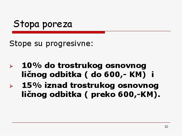 Stopa poreza Stope su progresivne: Ø Ø 10% do trostrukog osnovnog ličnog odbitka (