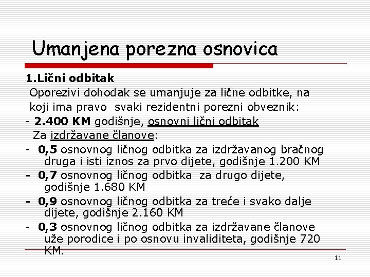 Umanjena porezna osnovica 1. Lični odbitak Oporezivi dohodak se umanjuje za lične odbitke, na