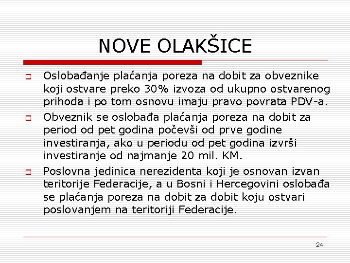 NOVE OLAKŠICE o o o Oslobađanje plaćanja poreza na dobit za obveznike koji ostvare