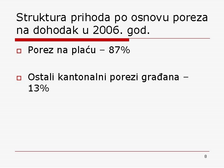 Struktura prihoda po osnovu poreza na dohodak u 2006. god. o o Porez na