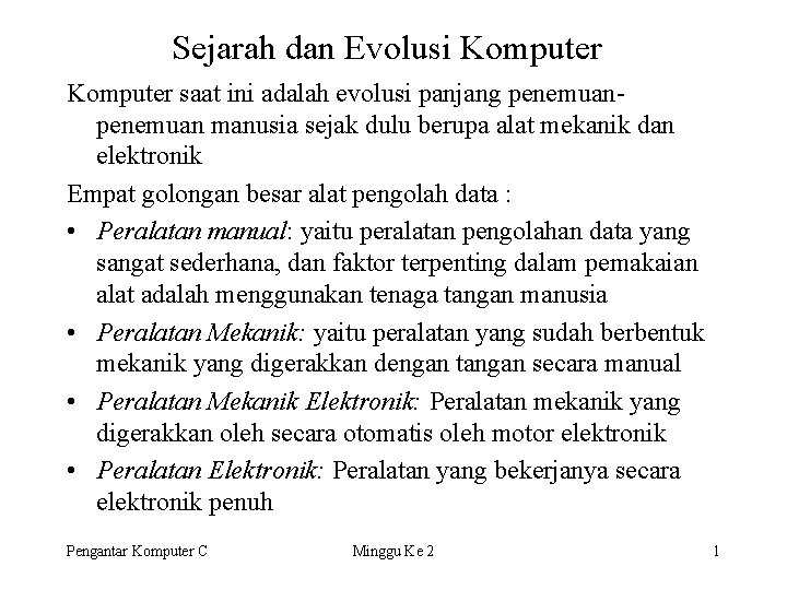 Sejarah dan Evolusi Komputer saat ini adalah evolusi panjang penemuan manusia sejak dulu berupa