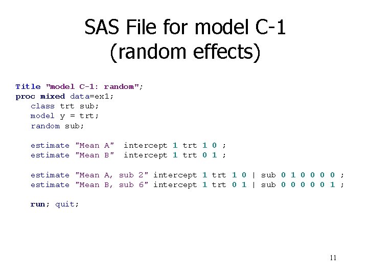 SAS File for model C-1 (random effects) Title "model C-1: random"; proc mixed data=ex