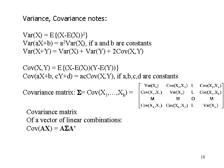 Variance, Covariance notes: Var(X) = E{(X-E(X))2} Var(a. X+b) = a 2 Var(X), if a