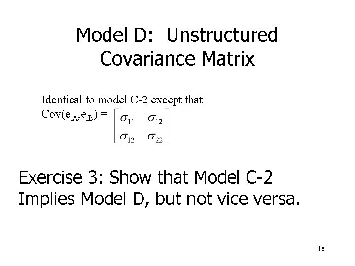 Model D: Unstructured Covariance Matrix Identical to model C-2 except that Cov(ei. A, ei.