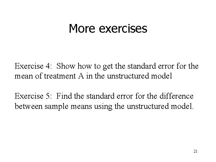 More exercises Exercise 4: Show to get the standard error for the mean of