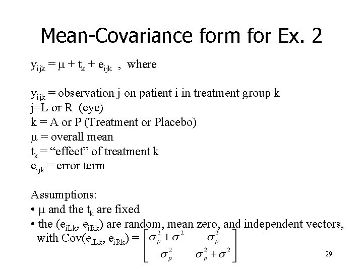 Mean-Covariance form for Ex. 2 yijk = m + tk + eijk , where