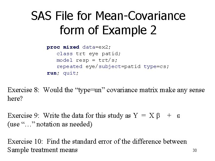 SAS File for Mean-Covariance form of Example 2 proc mixed data=ex 2; class trt