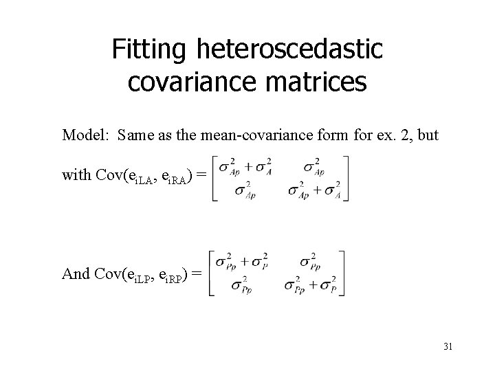 Fitting heteroscedastic covariance matrices Model: Same as the mean-covariance form for ex. 2, but