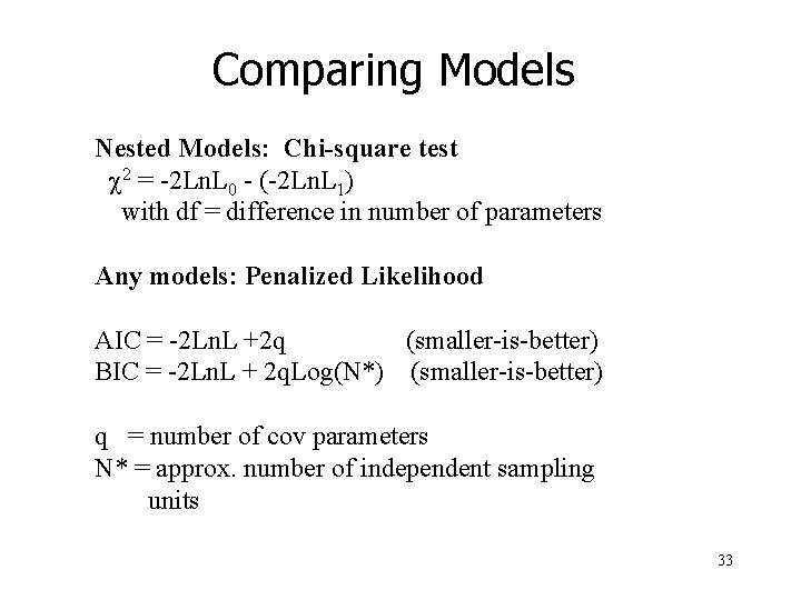 Comparing Models Nested Models: Chi-square test c 2 = -2 Ln. L 0 -