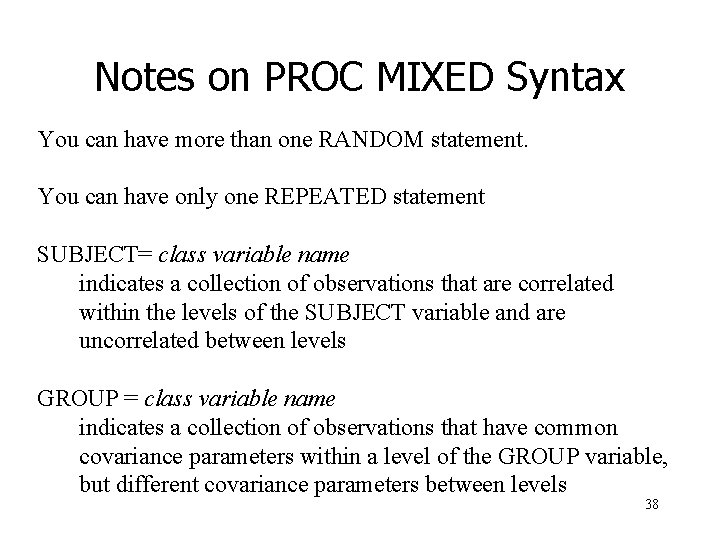 Notes on PROC MIXED Syntax You can have more than one RANDOM statement. You