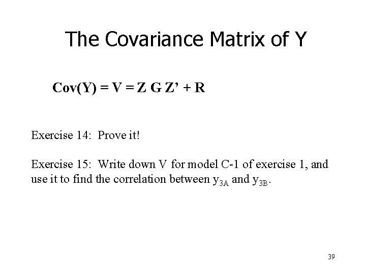 The Covariance Matrix of Y Cov(Y) = V = Z G Z’ + R