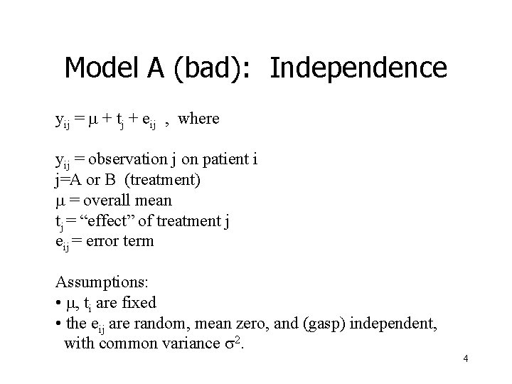 Model A (bad): Independence yij = m + tj + eij , where yij