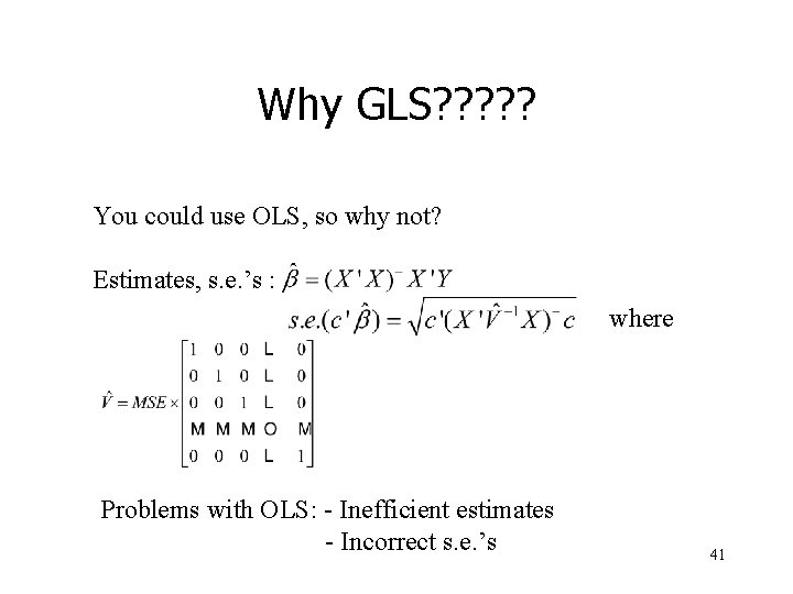 Why GLS? ? ? You could use OLS, so why not? Estimates, s. e.