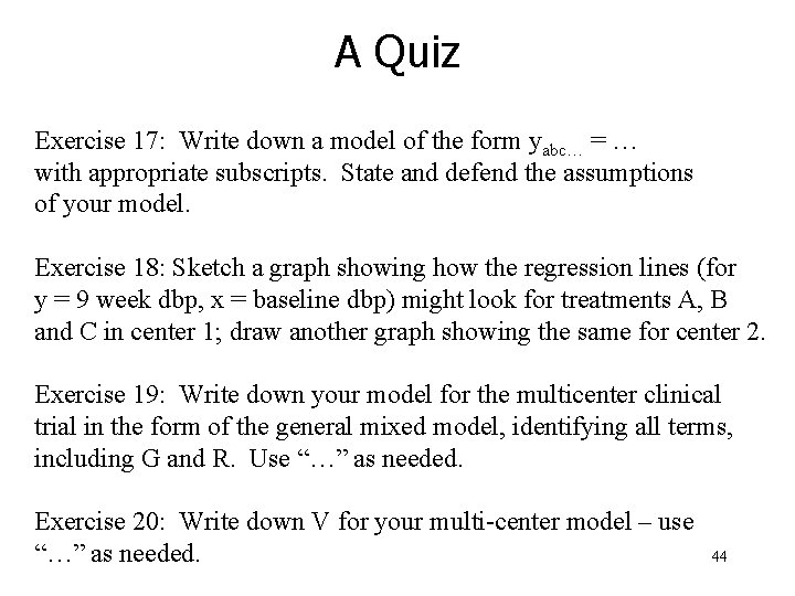 A Quiz Exercise 17: Write down a model of the form yabc… = …