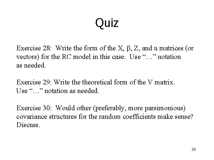 Quiz Exercise 28: Write the form of the X, b, Z, and u matrices