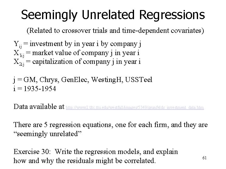 Seemingly Unrelated Regressions (Related to crossover trials and time-dependent covariates) Yij = investment by