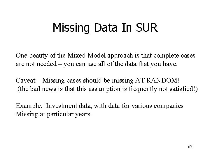 Missing Data In SUR One beauty of the Mixed Model approach is that complete